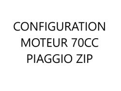Configuration moteur 70cc Piaggio ZIP